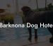 Barknona Dog Hotel