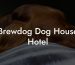 Brewdog Dog House Hotel