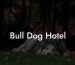 Bull Dog Hotel