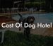 Cost Of Dog Hotel