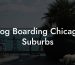 Dog Boarding Chicago Suburbs