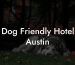 Dog Friendly Hotel Austin