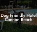 Dog Friendly Hotel Cannon Beach
