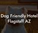 Dog Friendly Hotel Flagstaff AZ