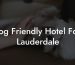 Dog Friendly Hotel Fort Lauderdale