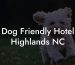 Dog Friendly Hotel Highlands NC