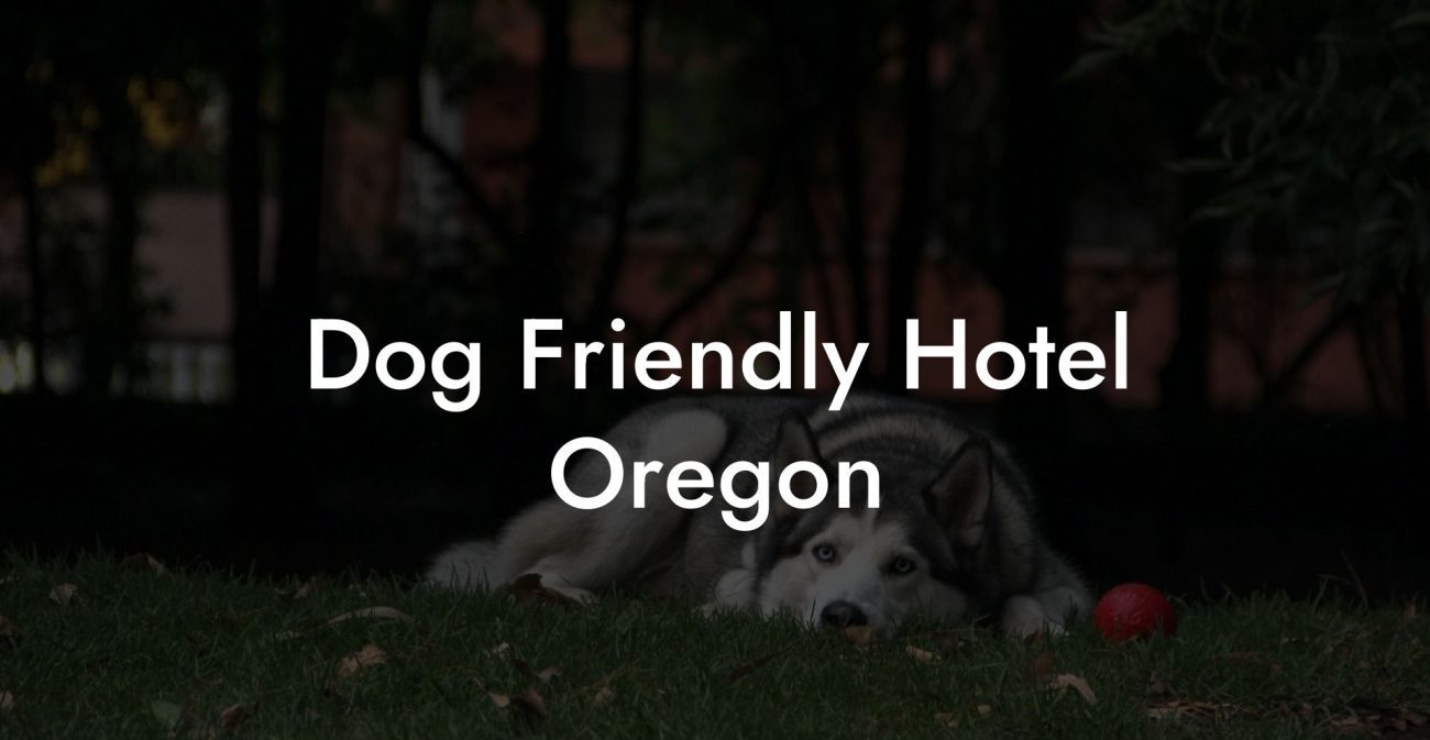 Dog Friendly Hotel Oregon