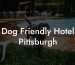 Dog Friendly Hotel Pittsburgh