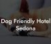 Dog Friendly Hotel Sedona