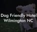 Dog Friendly Hotel Wilmington NC