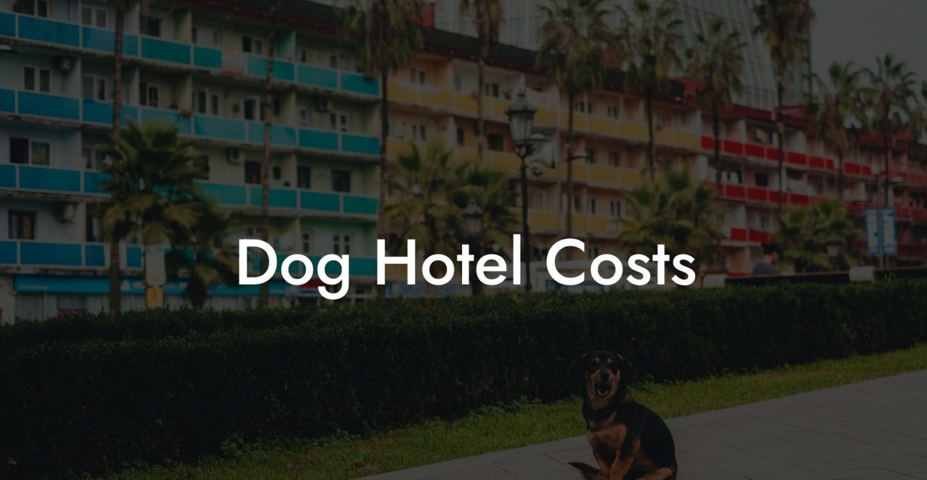 Dog Hotel Costs