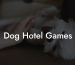 Dog Hotel Games