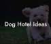 Dog Hotel Ideas
