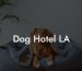 Dog Hotel LA