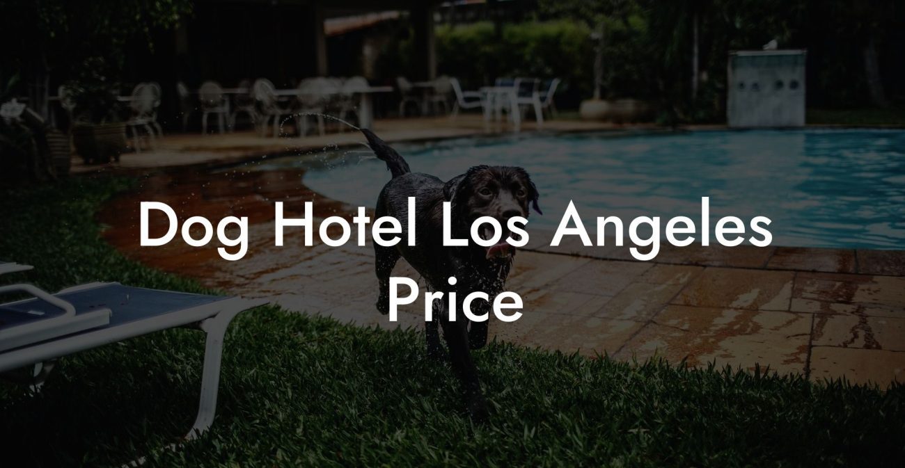 Dog Hotel Los Angeles Price