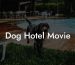 Dog Hotel Movie