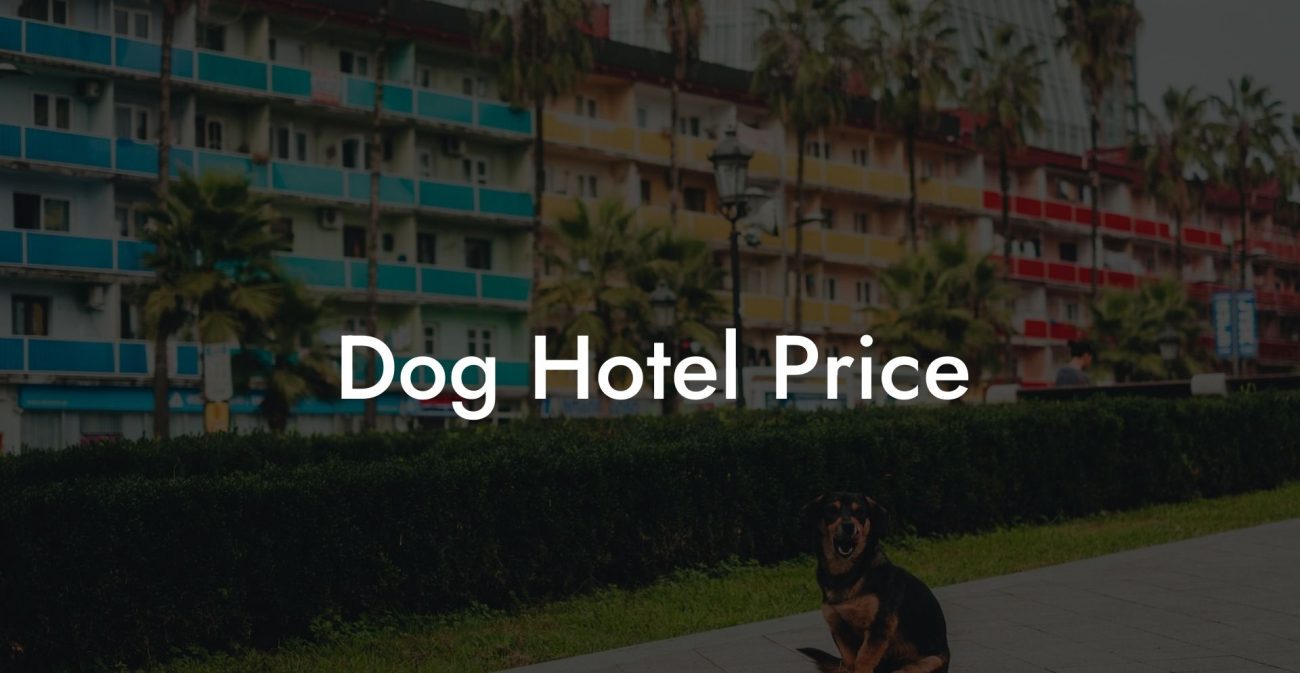 Dog Hotel Price