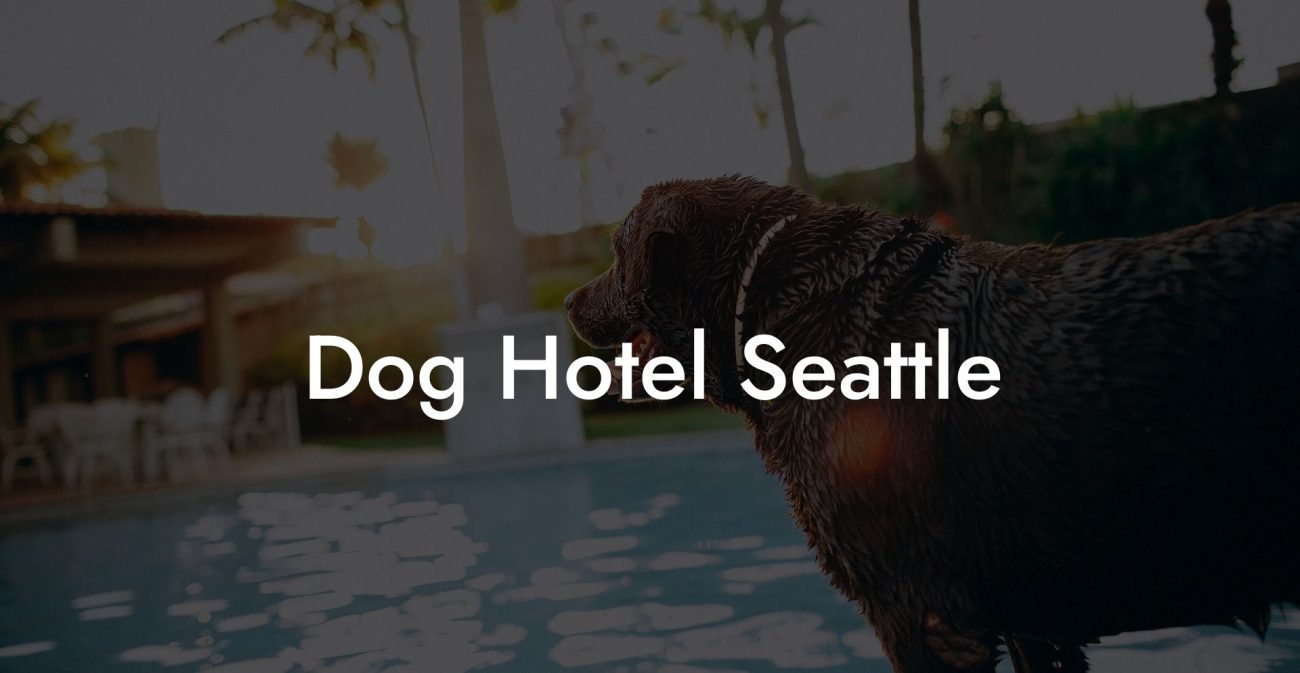 Dog Hotel Seattle