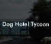 Dog Hotel Tycoon