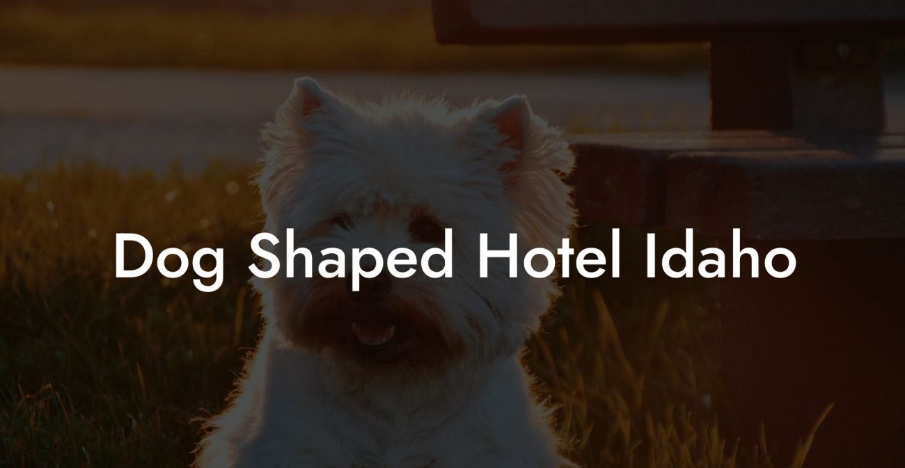 Dog Shaped Hotel Idaho