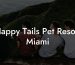 Happy Tails Pet Resort Miami