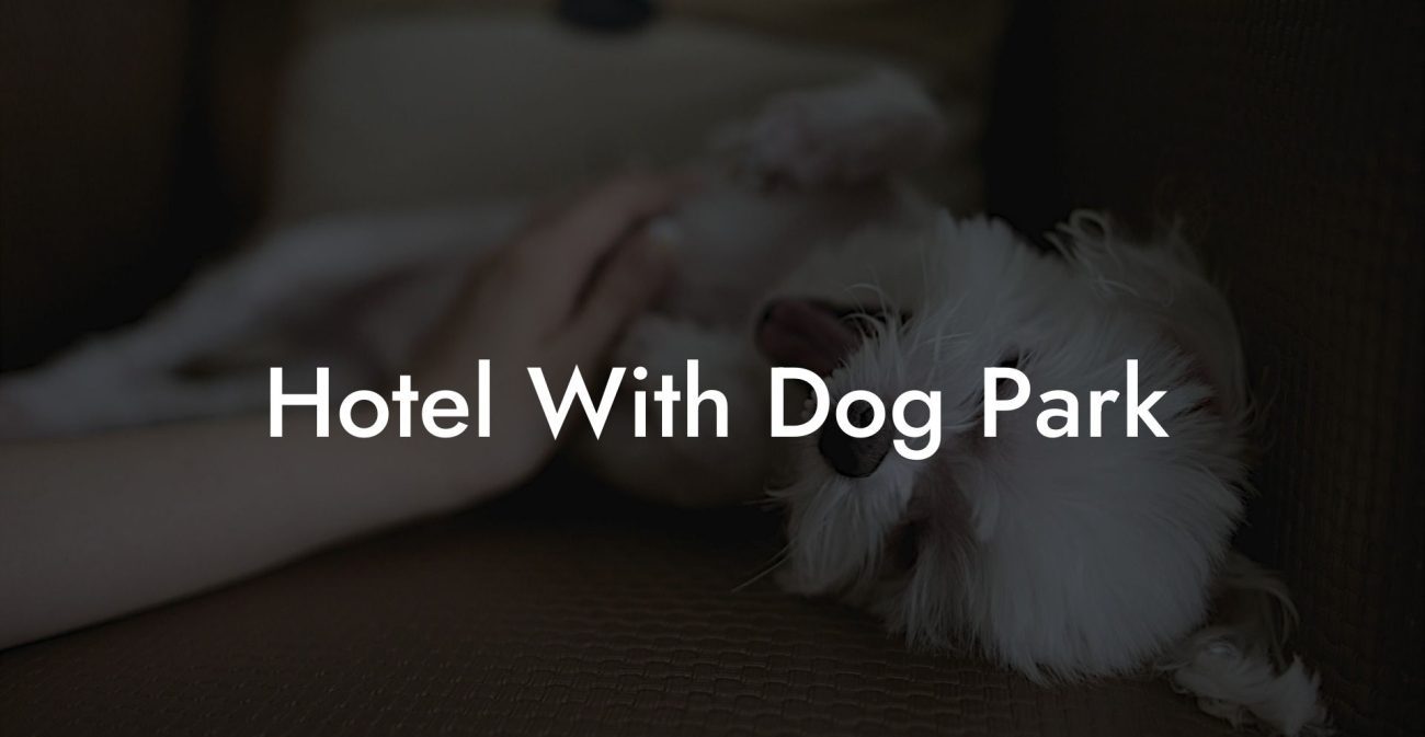 Hotel With Dog Park