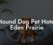 Hound Dog Pet Hotel Eden Prairie