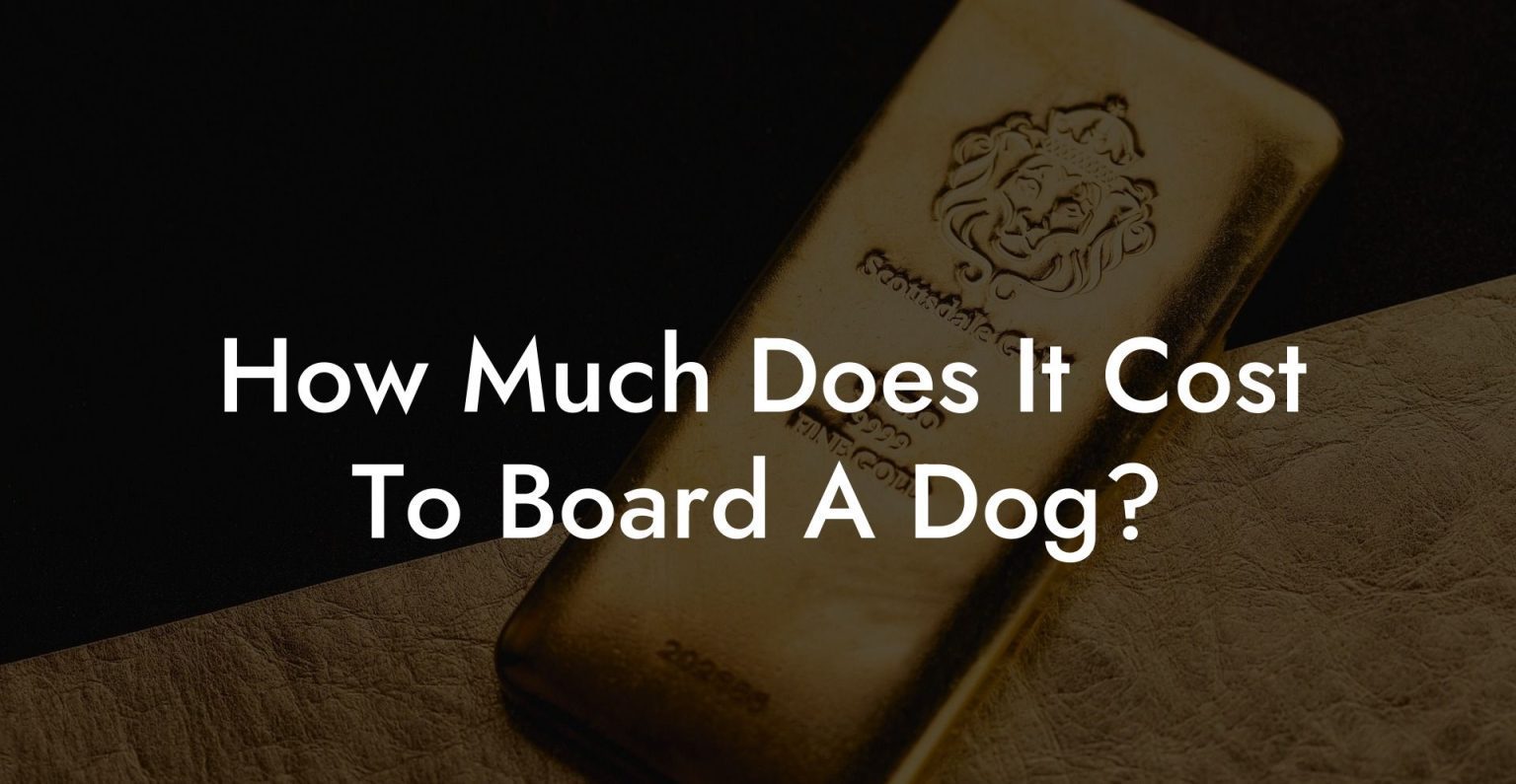 How Much Does It Cost To Board A Dog? Dog Hotels