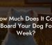 How Much Does It Cost To Board Your Dog For A Week?