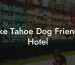 Lake Tahoe Dog Friendly Hotel