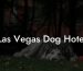 Las Vegas Dog Hotel