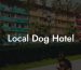 Local Dog Hotel