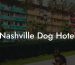 Nashville Dog Hotel