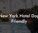New York Hotel Dog Friendly