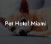 Pet Hotel Miami