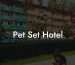 Pet Set Hotel