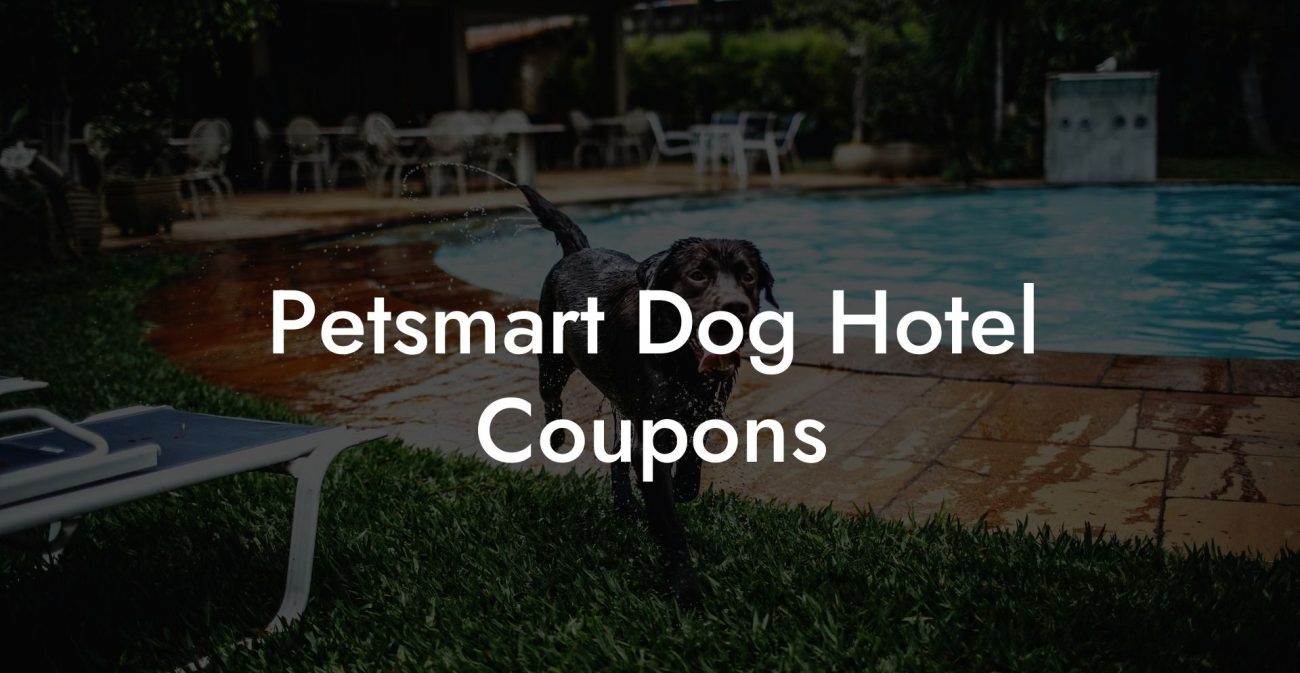 Petsmart Dog Hotel Coupons