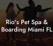 Rio's Pet Spa & Boarding Miami FL