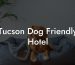 Tucson Dog Friendly Hotel