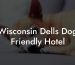 Wisconsin Dells Dog Friendly Hotel