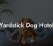 Yardstick Dog Hotel