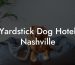 Yardstick Dog Hotel Nashville